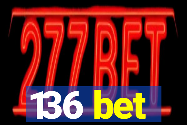 136 bet